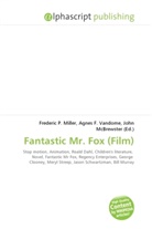 Agne F Vandome, John McBrewster, Frederic P. Miller, Agnes F. Vandome - Fantastic Mr. Fox (Film)
