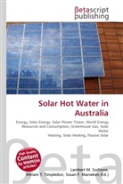 Susan F Marseken, Susan F. Marseken, Lambert M. Surhone, Miria T Timpledon, Miriam T. Timpledon - Solar Hot Water in Australia