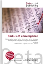 Susan F Marseken, Susan F. Marseken, Lambert M. Surhone, Miria T Timpledon, Miriam T. Timpledon - Radius of convergence
