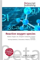 Susan F Marseken, Susan F. Marseken, Lambert M. Surhone, Miria T Timpledon, Miriam T. Timpledon - Reactive oxygen species