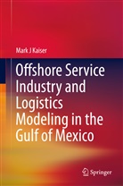 Mark J Kaiser, Mark J. Kaiser - Offshore Service Industry and Logistics Modeling in the Gulf of Mexico