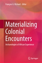 Françoi G Richard, François G Richard, Francois G. Richard, François G. Richard - Materializing Colonial Encounters