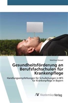Matthias Drossel - Gesundheitsförderung an Berufsfachschulen für Krankenpflege