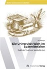 Iris Haslinger - Die Universität Wien im Spätmittelalter