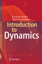 Friedric Pfeiffer, Friedrich Pfeiffer, Thorsten Schindler - Introduction to Dynamics