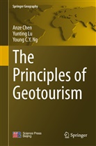 Anz Chen, Anze Chen, Yuntin Lu, Yunting Lu, Young C Y Ng, Young C. Y. Ng... - The Principles of Geotourism