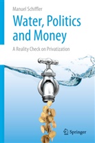 Manuel Schiffler - Water, Politics and Money