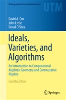 DAVID COX, David A Cox, David A. Cox, Joh Little, John Little, Donal O&iquest;Shea... - Ideals, Varieties, and Algorithms