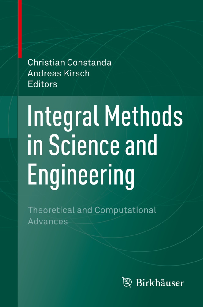 Christia Constanda, Christian Constanda,  Kirsch,  Kirsch, Andreas Kirsch - Integral Methods in Science and Engineering - Theoretical and Computational Advances