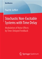 Paul M Geffert, Paul M. Geffert - Stochastic Non-Excitable Systems with Time Delay