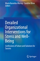 Biron, Biron, Caroline Biron, Mari Karanika-Murray, Maria Karanika-Murray - Derailed Organizational Interventions for Stress and Well-Being