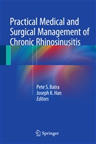 Pete Batra, Pete S. Batra, Joseph K. Han, Joseph Khristian Han, K Han, K Han... - Practical Medical and Surgical Management of Chronic Rhinosinusitis