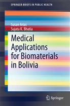 Susa Arias, Susan Arias, Sujata K Bhatia, Sujata K. Bhatia - Medical Applications for Biomaterials in Bolivia