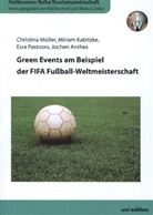 Jochen Anthes, Miriam Kabitzke, Christina Müller, Esra Pastoors, Ralf Bochert, Markus Zeller - Green Events am Beispiel der FIFA Fußball-Weltmeisterschaft