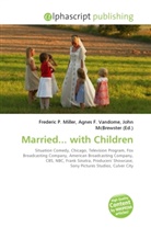 Agne F Vandome, John McBrewster, Frederic P. Miller, Agnes F. Vandome - Married... with Children