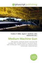 Agne F Vandome, John McBrewster, Frederic P. Miller, Agnes F. Vandome - Medium Machine Gun