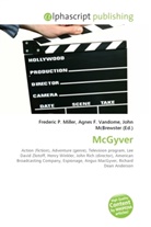 Agne F Vandome, John McBrewster, Frederic P. Miller, Agnes F. Vandome - McGyver