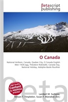 Susan F Marseken, Susan F. Marseken, Lambert M. Surhone, Miria T Timpledon, Miriam T. Timpledon - O Canada