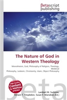 Susan F Marseken, Susan F. Marseken, Lambert M. Surhone, Miria T Timpledon, Miriam T. Timpledon - The Nature of God in Western Theology