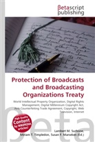 Susan F Marseken, Susan F. Marseken, Lambert M. Surhone, Miria T Timpledon, Miriam T. Timpledon - Protection of Broadcasts and Broadcasting Organizations Treaty