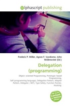 Agne F Vandome, John McBrewster, Frederic P. Miller, Agnes F. Vandome - Delegation (programming)