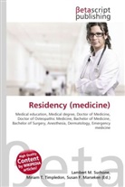 Susan F Marseken, Susan F. Marseken, Lambert M. Surhone, Miria T Timpledon, Miriam T. Timpledon - Residency (medicine)