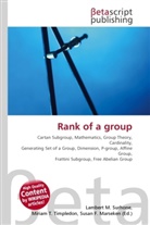 Susan F Marseken, Susan F. Marseken, Lambert M. Surhone, Miria T Timpledon, Miriam T. Timpledon - Rank of a group