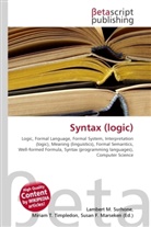 Susan F Marseken, Susan F. Marseken, Lambert M. Surhone, Miria T Timpledon, Miriam T. Timpledon - Syntax (logic)