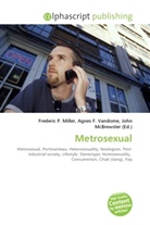 Agne F Vandome, John McBrewster, Frederic P. Miller, Agnes F. Vandome - Metrosexual