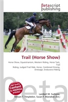 Susan F Marseken, Susan F. Marseken, Lambert M. Surhone, Miria T Timpledon, Miriam T. Timpledon - Trail (Horse Show)
