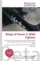 Susan F Marseken, Susan F. Marseken, Lambert M. Surhone, Miria T Timpledon, Miriam T. Timpledon - Wings of Power II: WWII Fighters