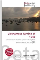 Susan F Marseken, Susan F. Marseken, Lambert M. Surhone, Miria T Timpledon, Miriam T. Timpledon - Vietnamese Famine of 1945