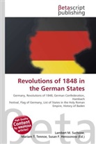 Susan F Marseken, Susan F. Marseken, Lambert M. Surhone, Miria T Timpledon, Miriam T. Timpledon - Revolutions of 1848 in the German States