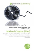 Agne F Vandome, John McBrewster, Frederic P. Miller, Agnes F. Vandome - Michael Clayton (Film)