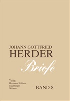 Johann G. von Herder, Johann Gottfried Von Herder, Günter Arnold, Wilhelm Dobbek, Klassik Stiftung Weimar, Klassik Stiftung Weimar (Goethe- und Schiller-Archiv)... - Briefe - 8: Januar 1799 - November 1803