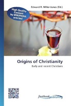 Edward R. Miller-Jones, Edwar R Miller-Jones - Origins of Christianity