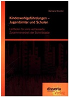 Barbara Wunder - Kindeswohlgefährdungen Jugendämter und Schulen: Leitfaden für eine verbesserte Zusammenarbeit der Schnittstelle