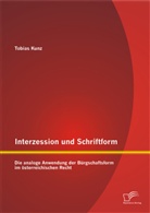 Tobias Kunz - Interzession und Schriftform: Die analoge Anwendung der Bürgschaftsform im österreichischen Recht