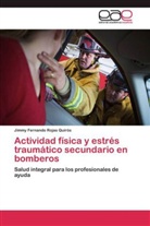 Jimmy Fernando Rojas Quirós - Actividad física y estrés traumático secundario en bomberos