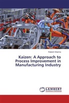 Rakesh Sharma - Kaizen: A Approach to Process Improvement in Manufacturing Industry