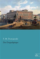 F M Dostojewski, F. M. Dostojewski, Fjodor M. Dostojewskij - Der Doppelgänger