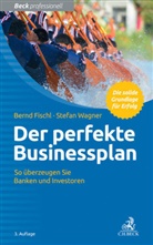 Bern Fischl, Bernd Fischl, Stefan Wagner - Der perfekte Businessplan