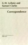 Roger Ariew, Samuel Clarke, G. W. Leibniz, G. W. Leibniz, Gottfried Wilhelm Leibniz - Leibniz and Clarke: Correspondence