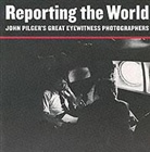John Pilger - Reporting the World