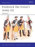 Philip Haythornthwaite, Philip J. Haythornthwaite, Bryan Fosten, Fosten Bryan - Frederick the Great's Army (2)