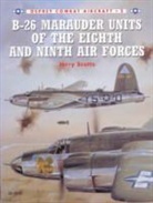 Jerry Scutts, Scutts Jerry, Tom Tullis, Tullis Tom - B-26 Marauder Units of the Eighth and Ninth Air Forces