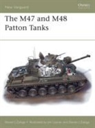 Steven Zaloga, Steven J Zaloga, Steven J. Zaloga, Jim Laurier - The M47 and M48 Patton Tanks