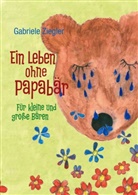 Gabriele Ziegler - Ein Leben ohne Papabär