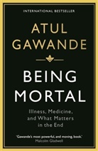 Atul Gawande - Being Mortal: Illness, Medicine and What Matters in the End