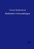 Ernest Rutherford - Radioaktive Umwandlungen
